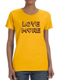 Love More. Women's T-shirt