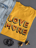 Love More. Women's T-shirt